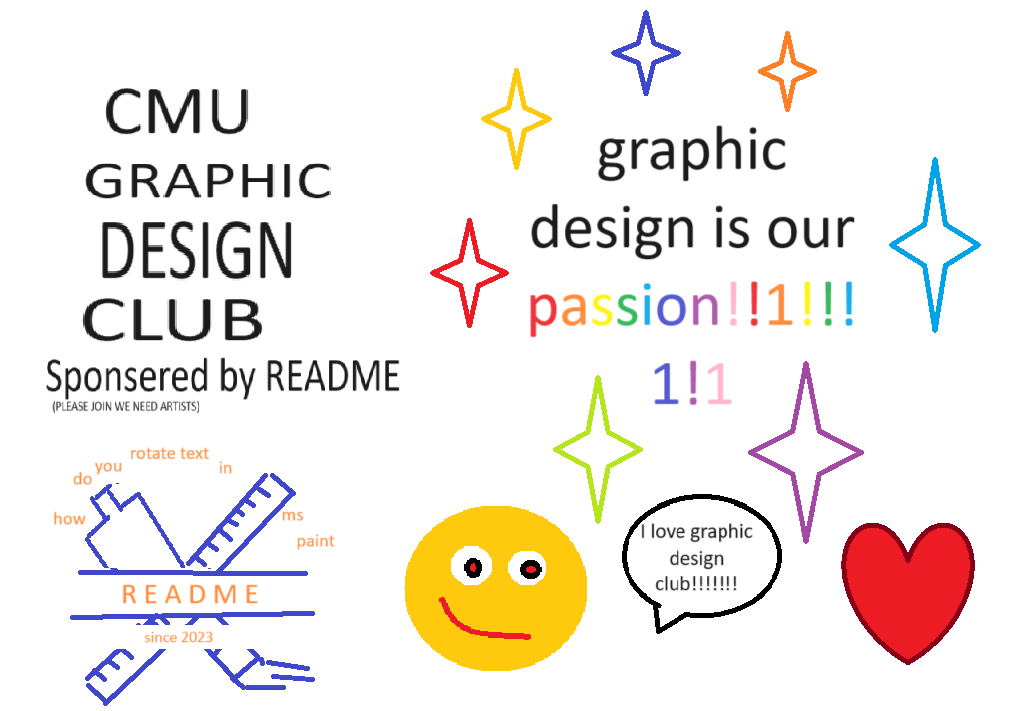"CMU Graphic Design Club, sponsored by README (please join, we need artists)" / "graphic design is our passion!!!!" [lots of rainbow colors and poor-quality sketches]
