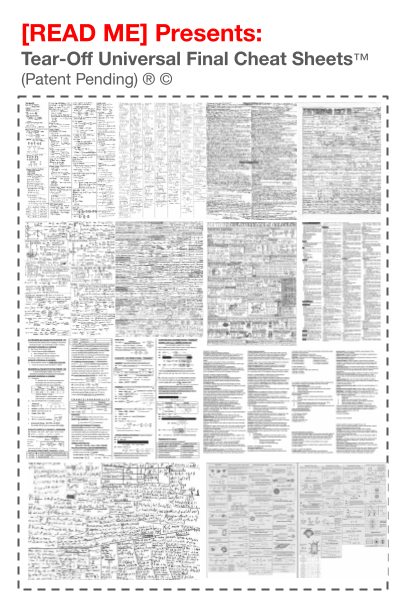 "READ ME presents: Tear-Off Universal Final Cheat Sheets™ (Patent Pending) © ®" [a rectangle with 16 pages of illegibly dense text, surrounded by dashed tear lines]