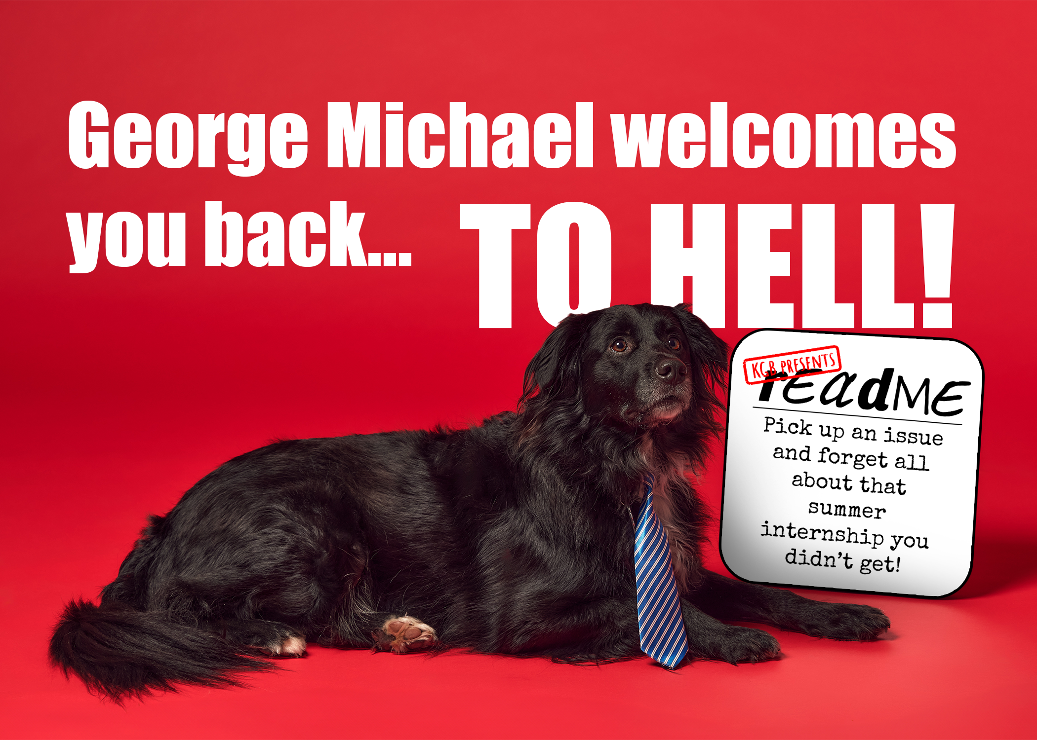 A photograph of a dog wearing a tie. Above the dog is text saying "George Michael welcomes you back...TO HELL!"