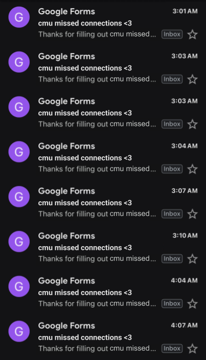 A screenshot of a Gmail inbox with 8 form submission receipts with the subject "cmu missed connections <3", with times between 3 and 4 AM.